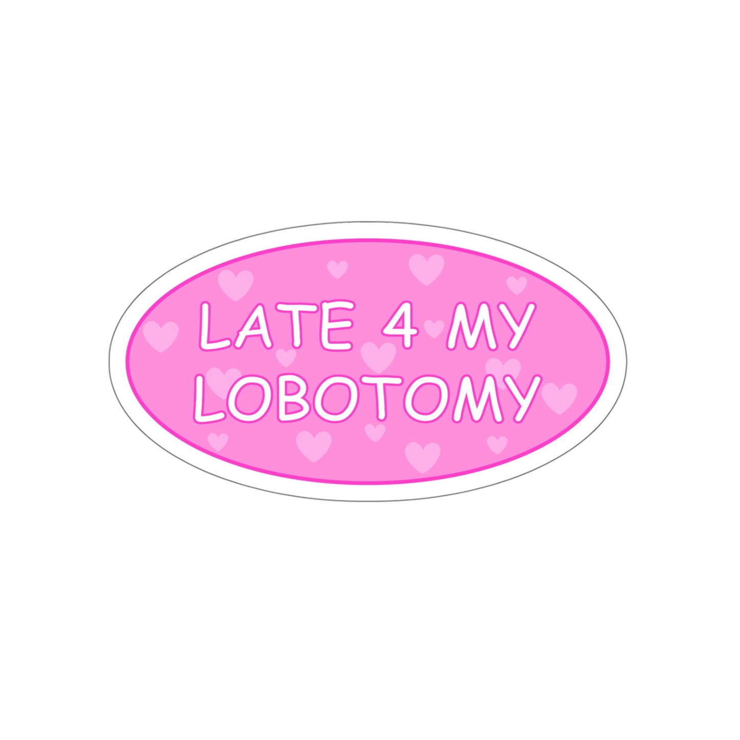 Late 4 My Lobotomy Vinyl Sticker