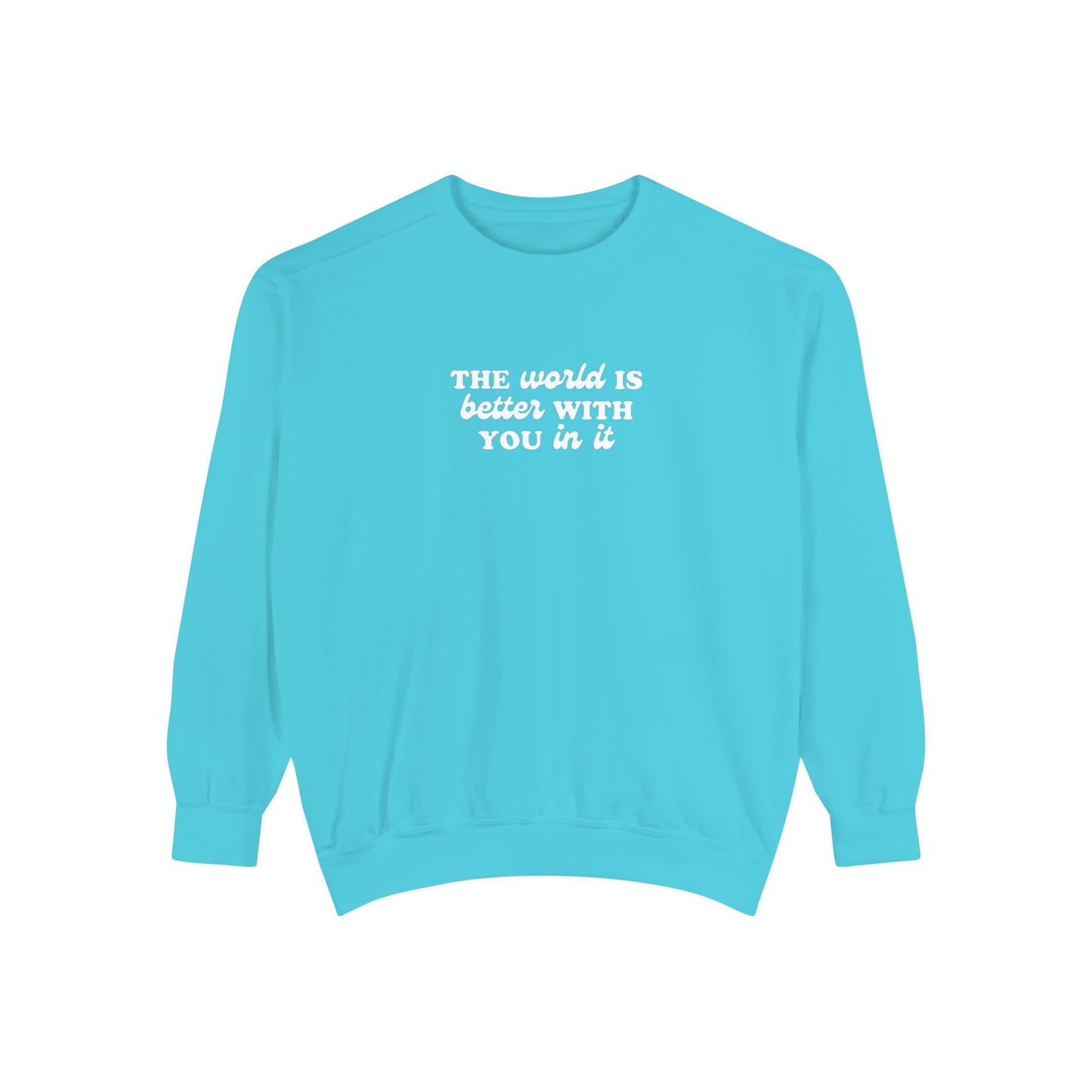 The World Is Better With You In It Crewneck