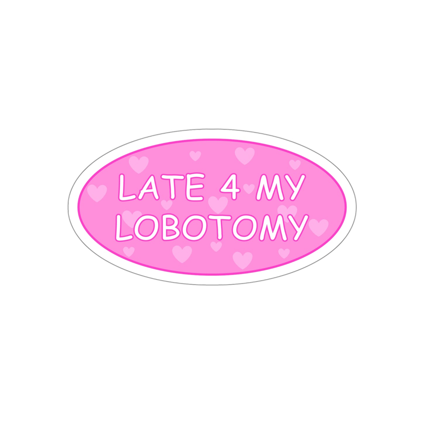 Late 4 My Lobotomy Vinyl Sticker