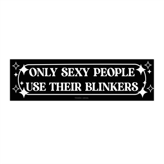 Only Sexy People Use Their Blinkers Bumper Sticker