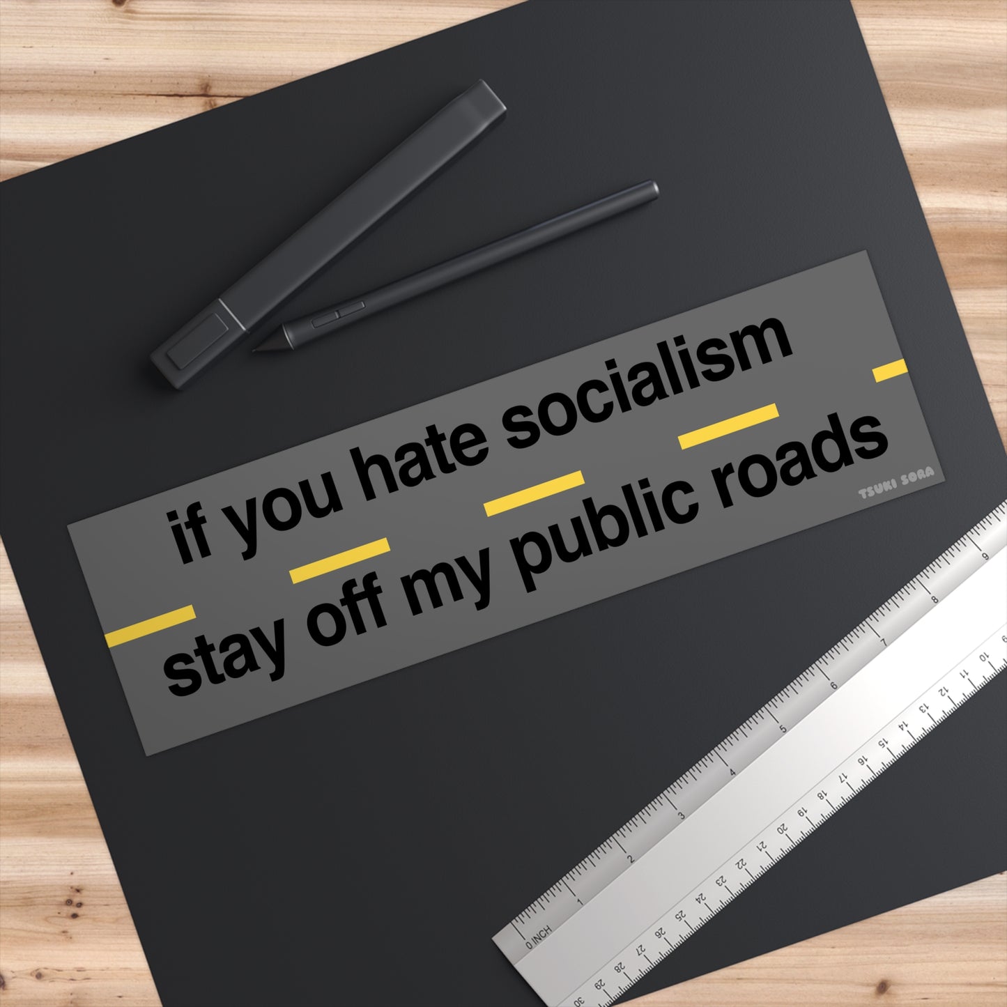 If You Hate Socialism Stay Off My Public Roads Bumper Sticker