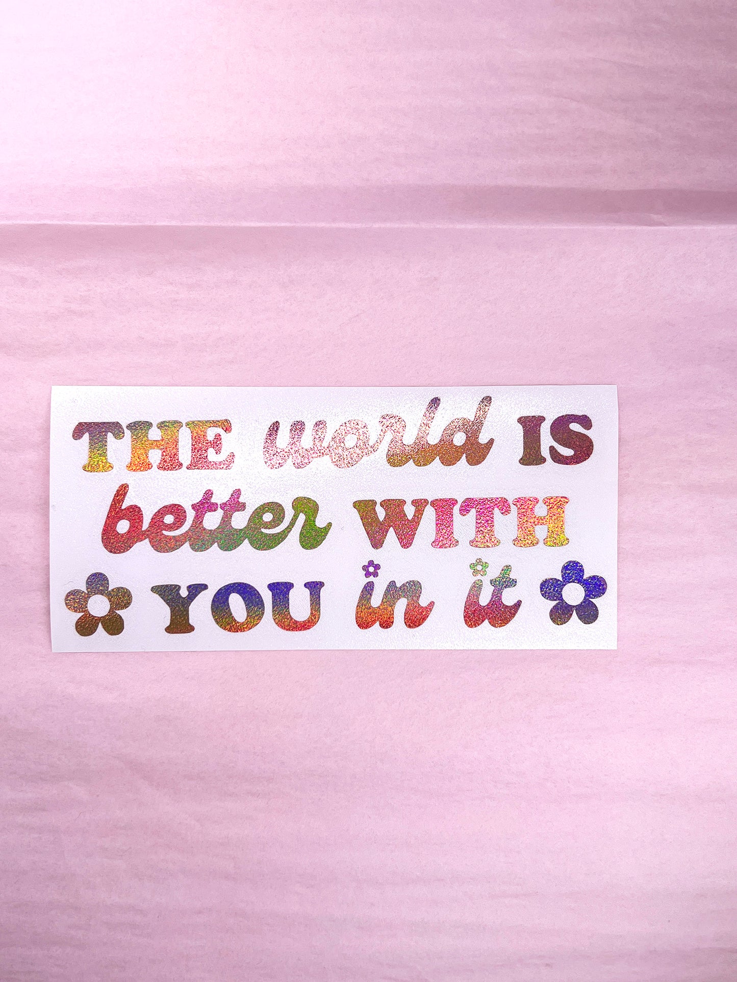 The World Is Better With You In It Decal