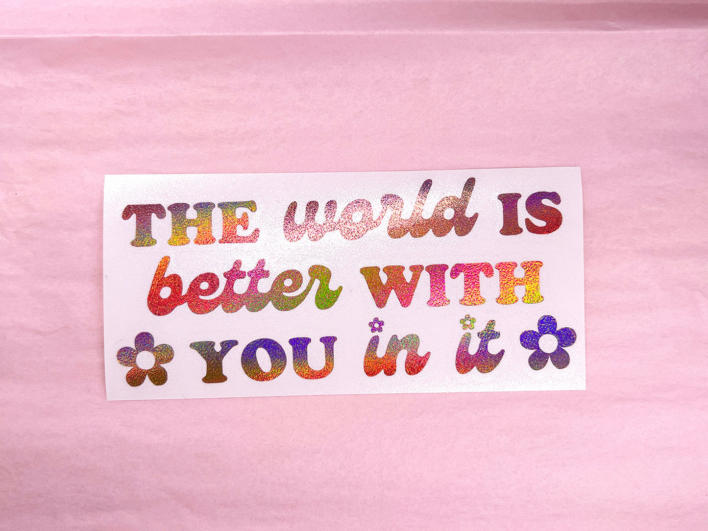 The World Is Better With You In It Decal