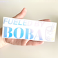 Fueled by Boba Decal