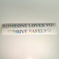 Someone Loves You Drive Carefully Decal