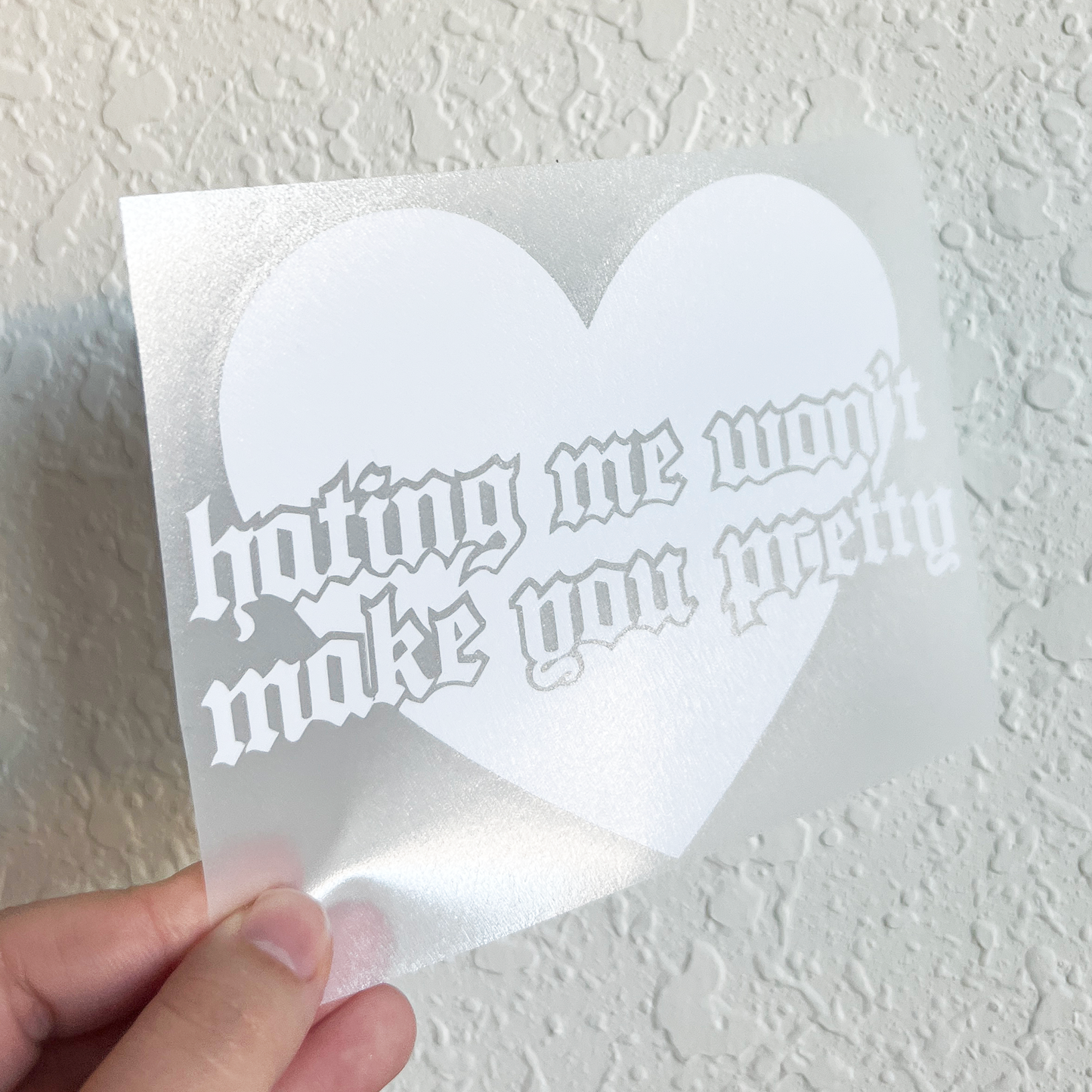 Hating Me Won't Make You Pretty Decal
