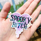 Spooky Witch/Spooky Bitch Sticker