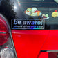 Be Aware Drive With Care Decal