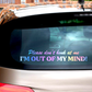 Please Don't Honk At Me I'm Out Of My Mind Decal